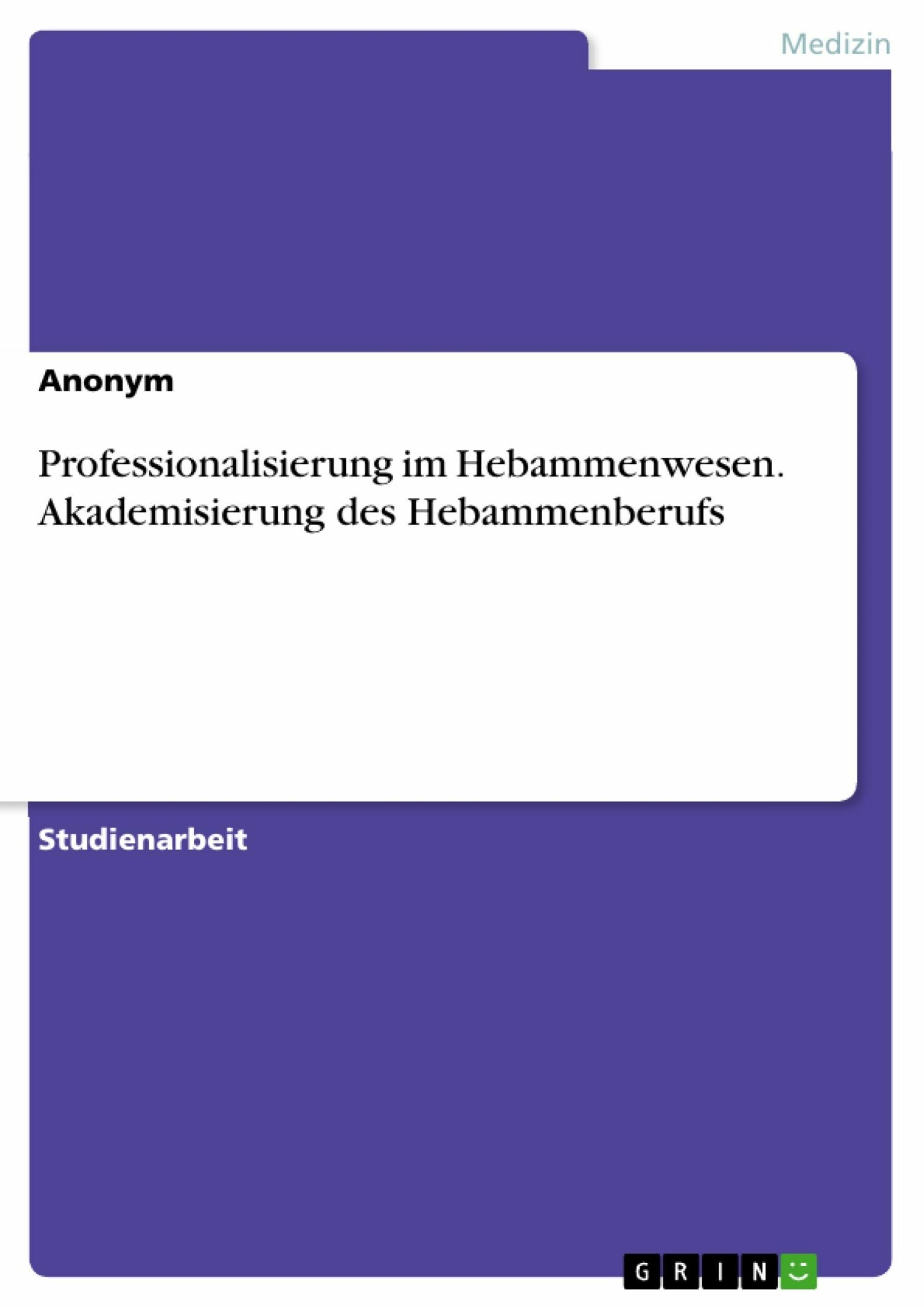 Cover Professionalisierung im Hebammenwesen. Akademisierung des Hebammenberufs