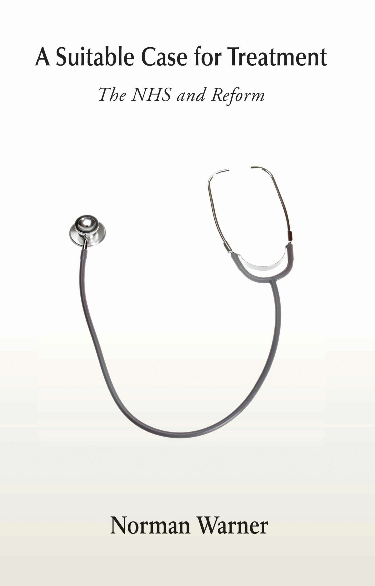 Cover A Suitable Case for Treatment: The NHS and Reform