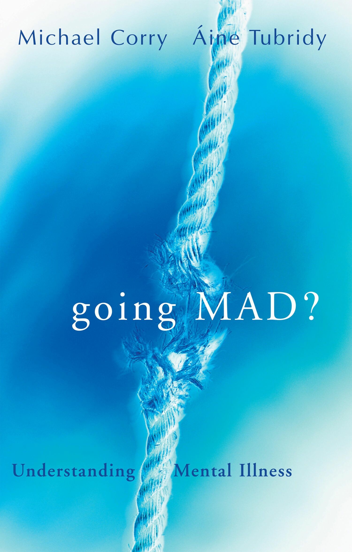 Cover Going Mad? Understanding Mental Illness