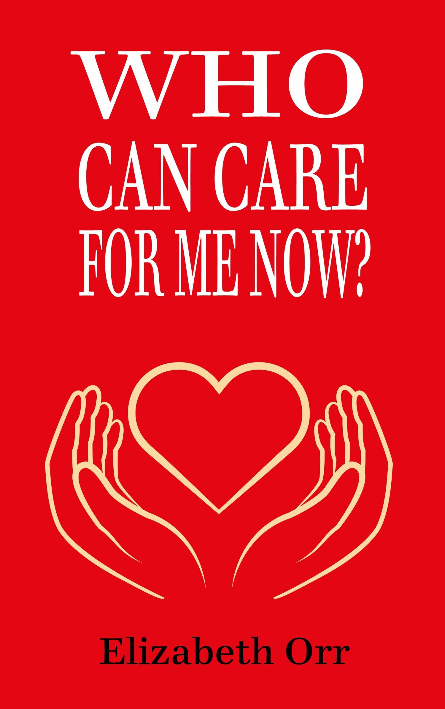 Cover Who Can  Care For Me Now?