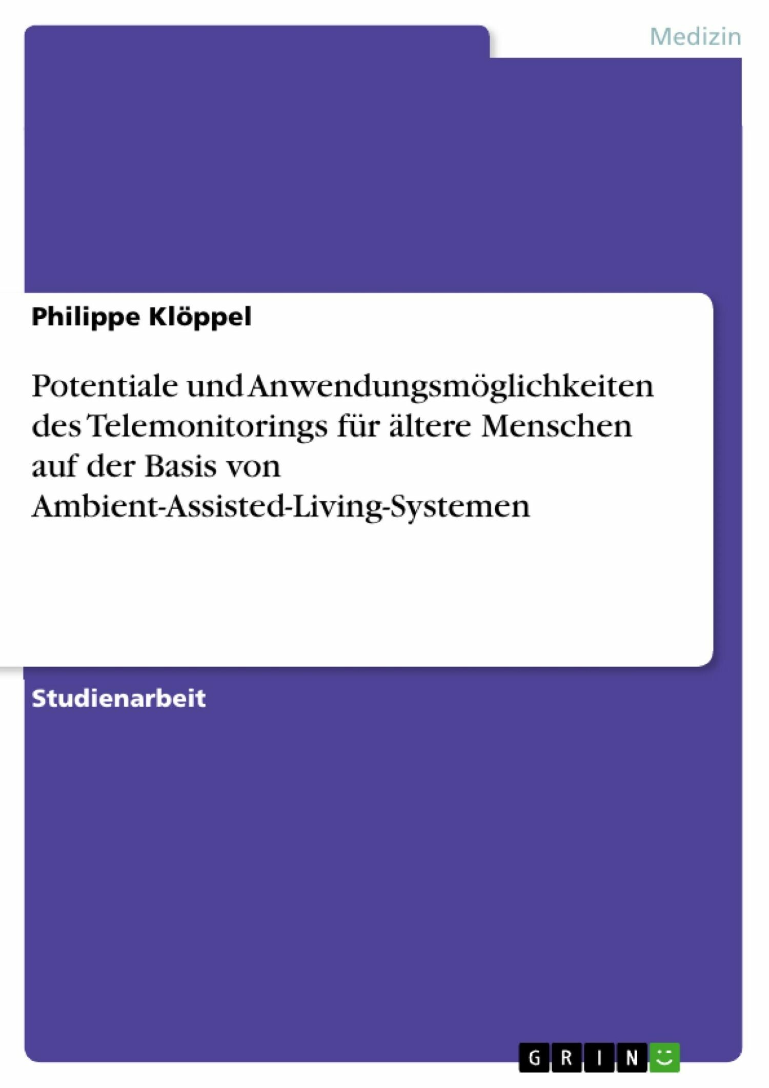Cover Potentiale und Anwendungsmöglichkeiten des Telemonitorings für ältere Menschen auf der Basis von Ambient-Assisted-Living-Systemen