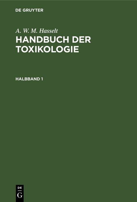A. W. M. Hasselt: Handbuch der Toxikologie. Halbband 1