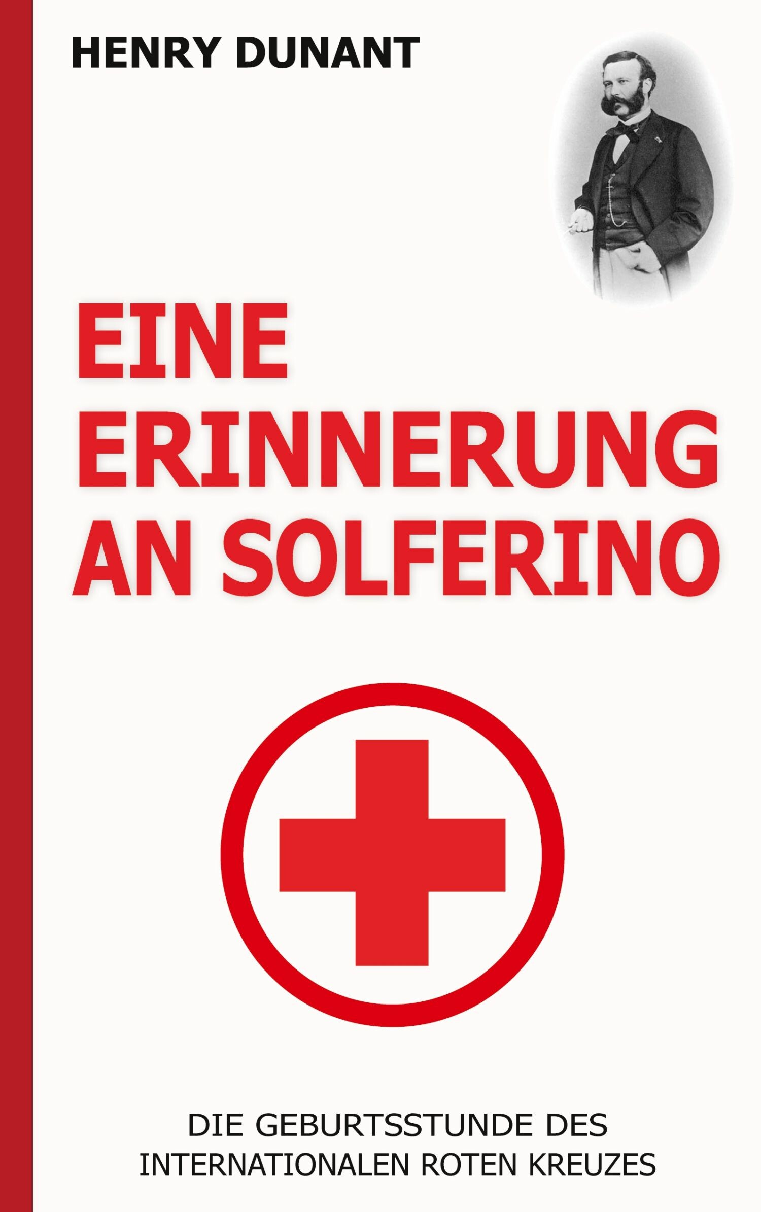 Cover Eine Erinnerung an Solferino: Die Geburtsstunde des Internationalen Roten Kreuzes