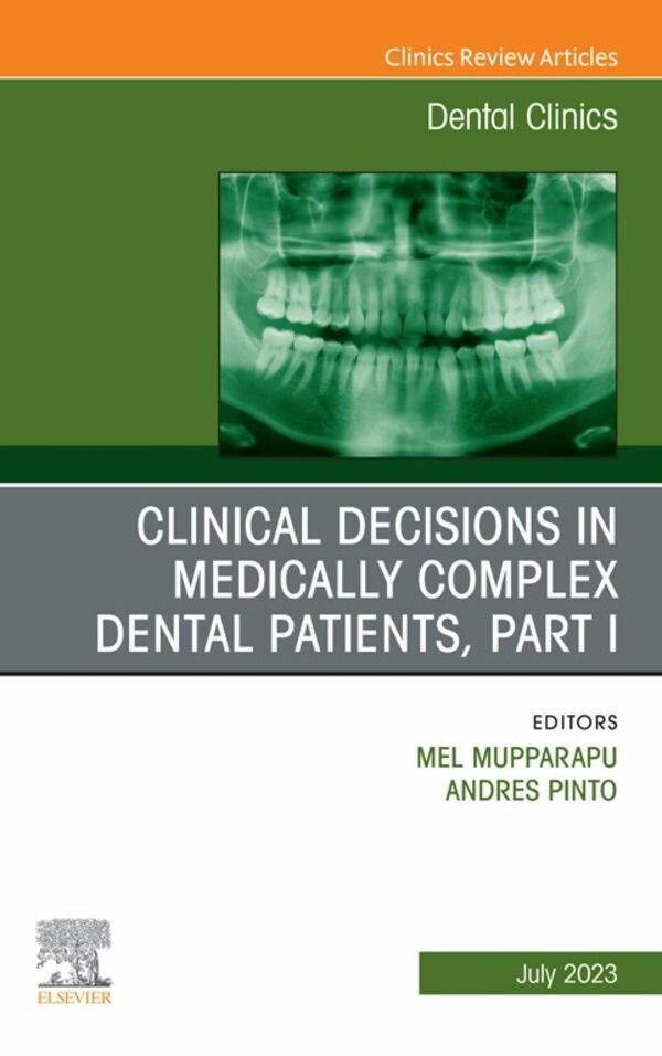 Cover Clinical Decisions in Medically Complex Dental Patients, Part I, An Issue of Dental Clinics of North America, E-Book