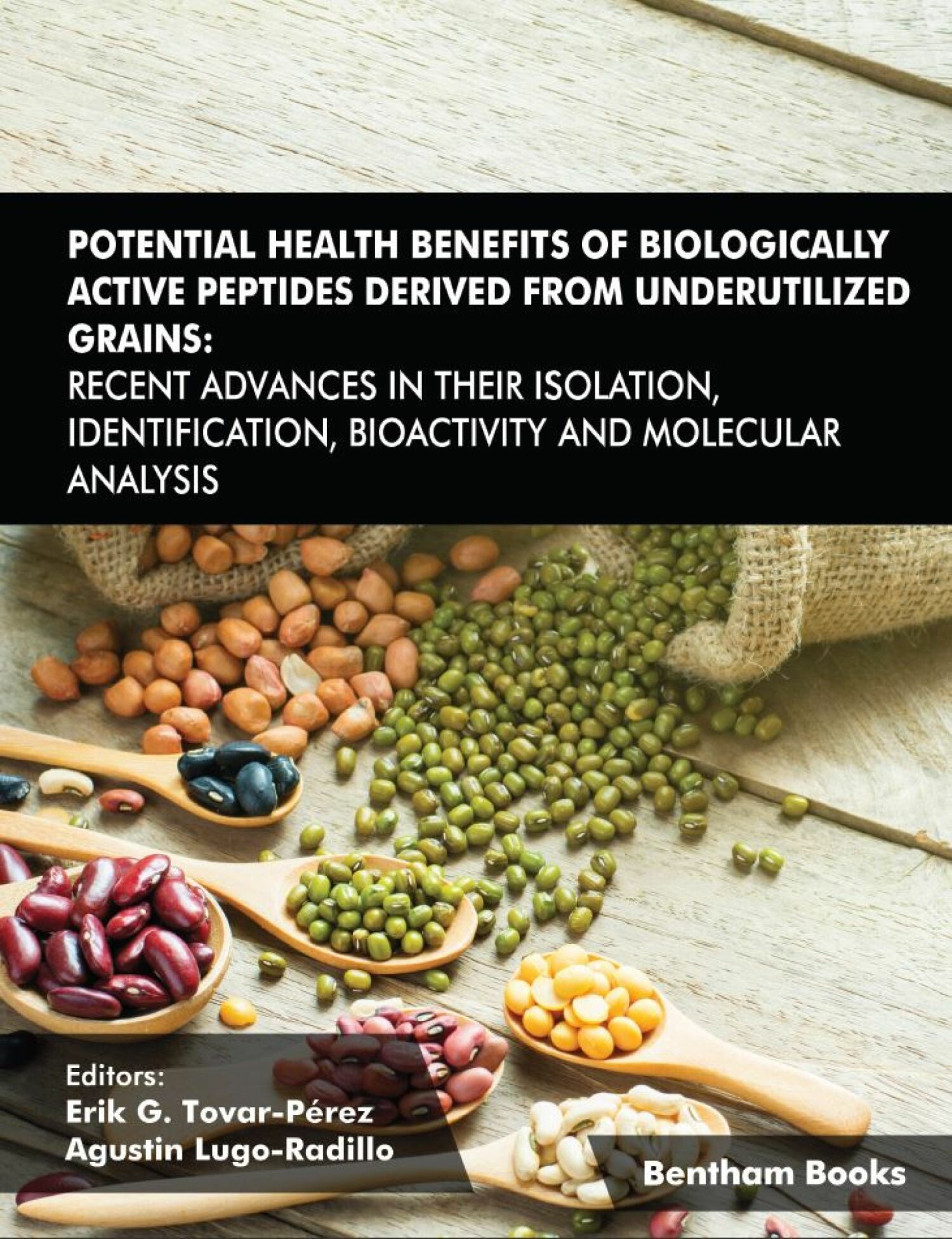 Potential Health Benefits of Biologically Active Peptides Derived from Underutilized Grains: Recent Advances in their Isolation, Identification, Bioactivity and Molecular Analysis