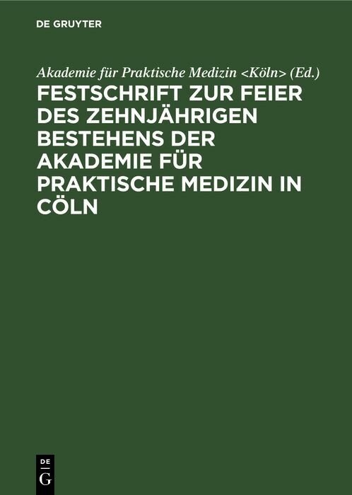 Cover Festschrift zur Feier des zehnjährigen Bestehens der Akademie für praktische Medizin in Cöln