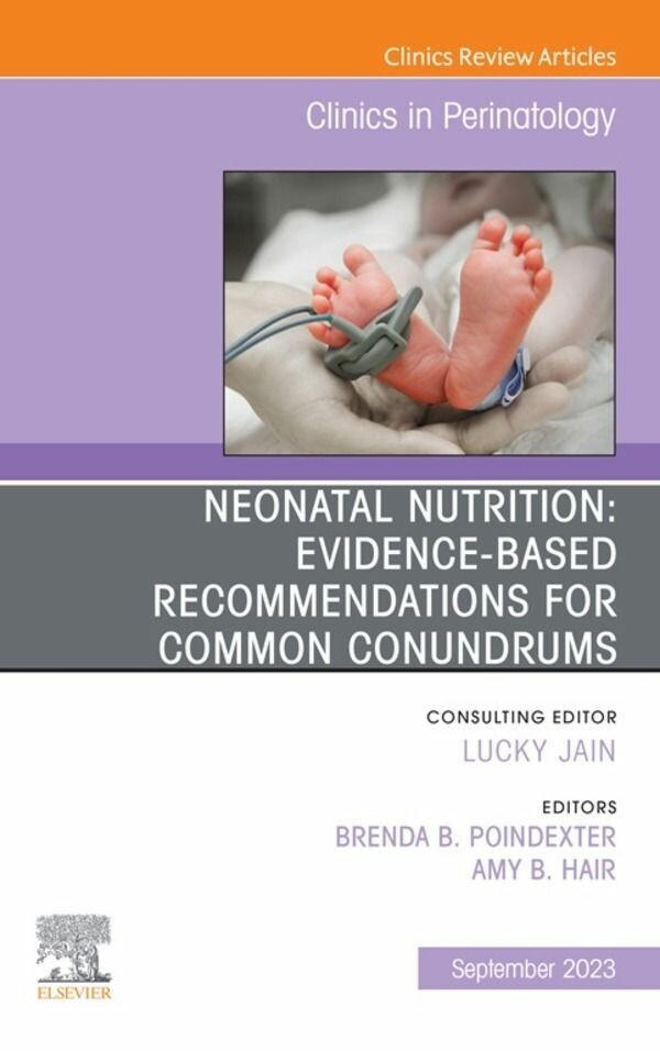 Cover Neonatal Nutrition: Evidence-Based Recommendations for Common Problems, An Issue of Clinics in Perinatology, E-Book