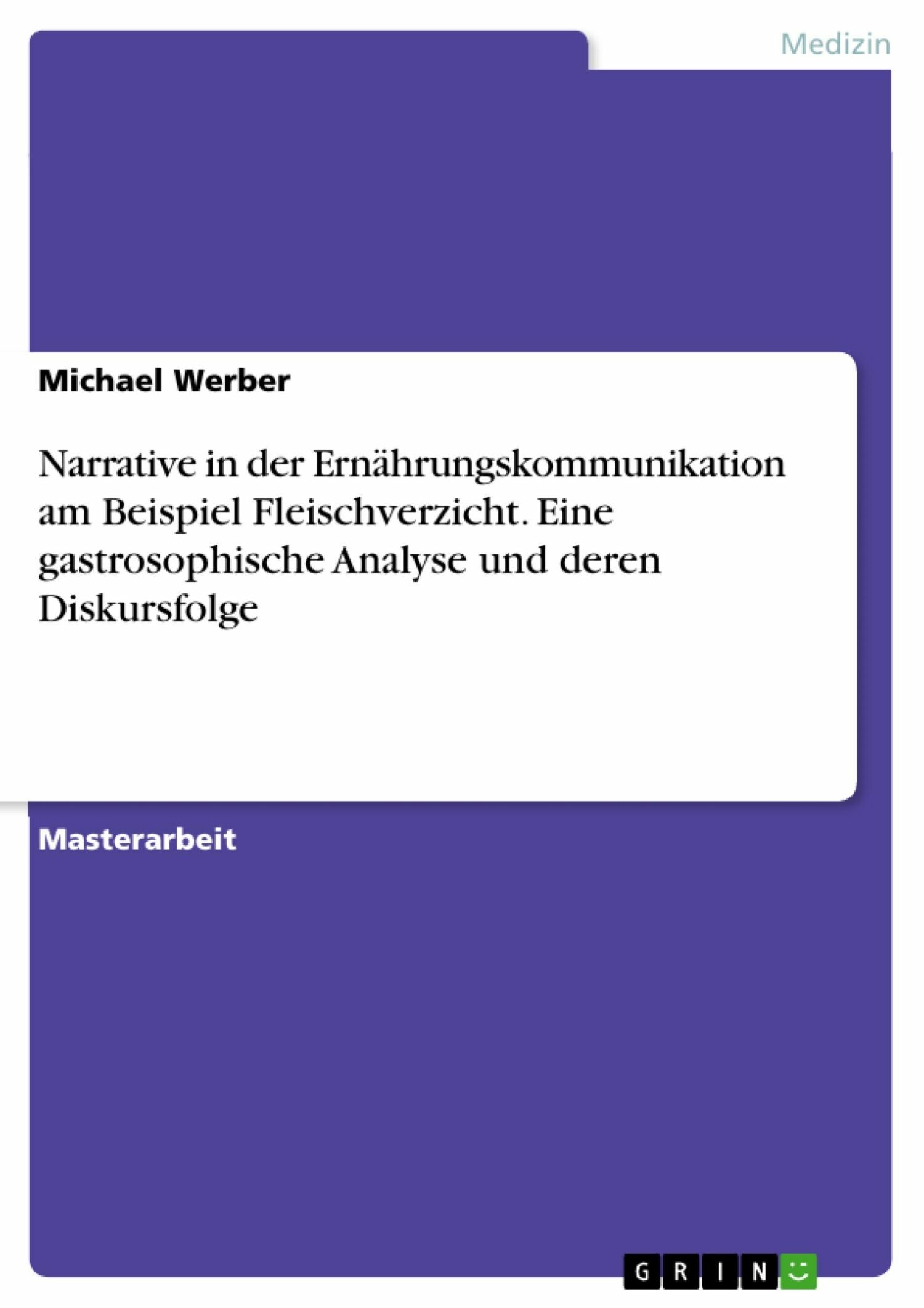 Cover Narrative in der Ernährungskommunikation am Beispiel Fleischverzicht. Eine gastrosophische Analyse und deren Diskursfolge