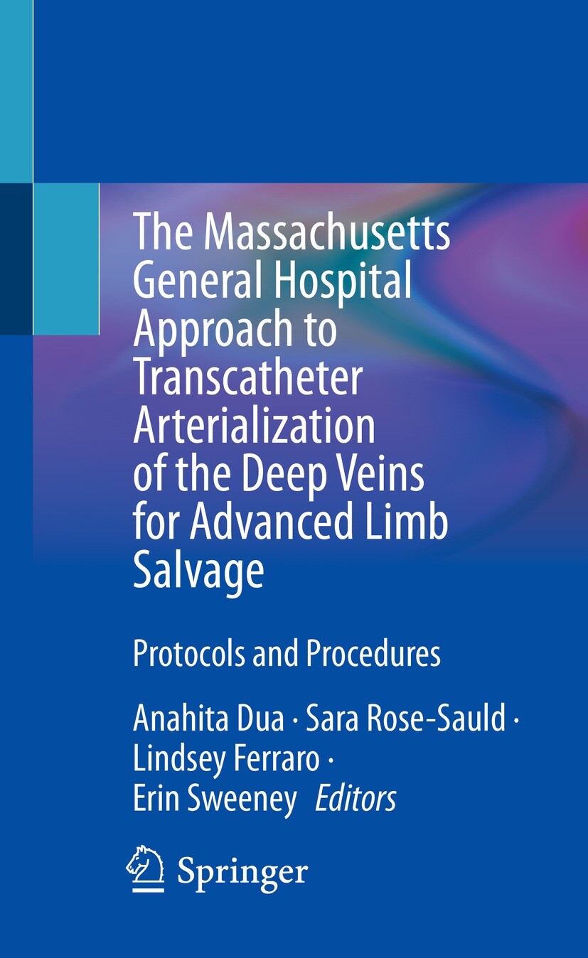 Cover The Massachusetts General Hospital Approach to Transcatheter Arterialization of the Deep Veins for Advanced Limb Salvage
