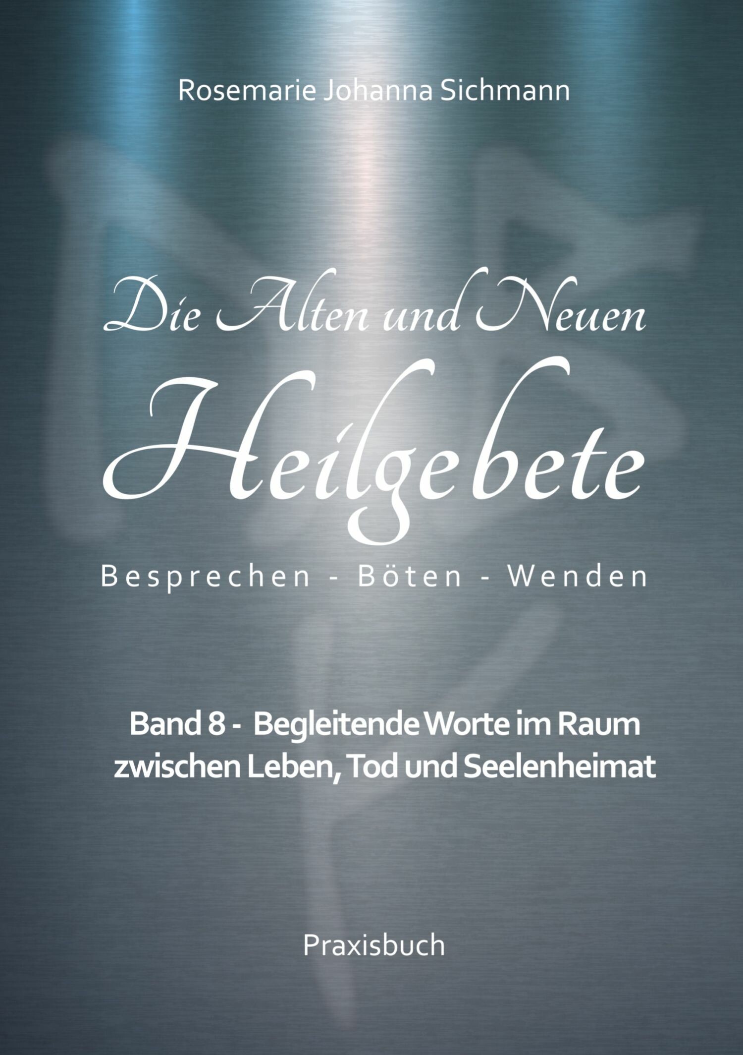 Die Alten und Neuen Heilgebete