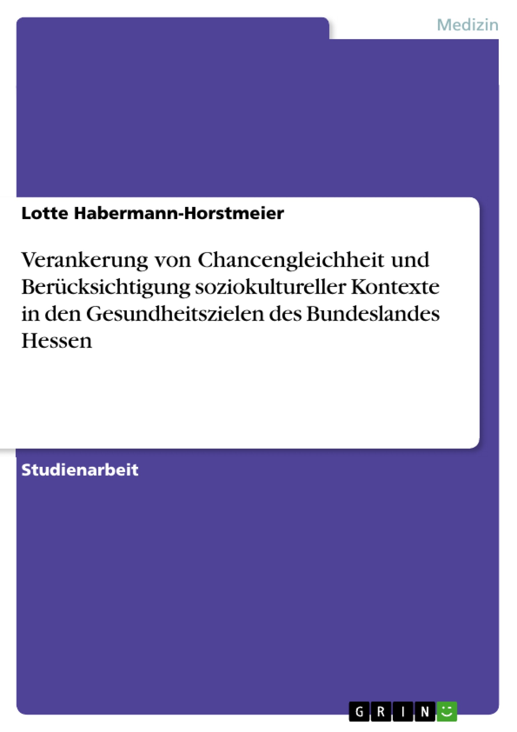 Cover Verankerung von Chancengleichheit und Berücksichtigung soziokultureller Kontexte in den Gesundheitszielen des Bundeslandes Hessen