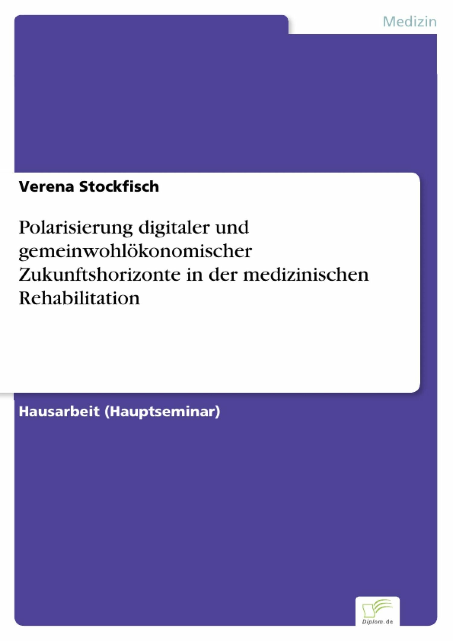 Cover Polarisierung digitaler und gemeinwohlökonomischer Zukunftshorizonte in der medizinischen Rehabilitation