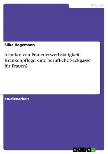 Cover Aspekte von Frauenerwerbstätigkeit: Krankenpflege, eine berufliche Sackgasse für Frauen?