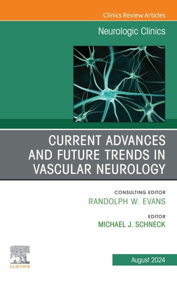 Cover Current Advances and Future Trends in Vascular Neurology, An Issue of Neurologic Clinics, E-Book