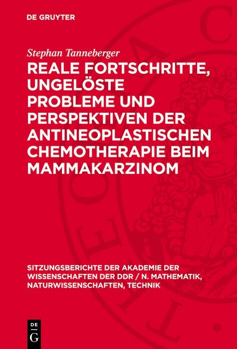 Cover Reale Fortschritte, ungelöste Probleme und Perspektiven der antineoplastischen Chemotherapie beim Mammakarzinom
