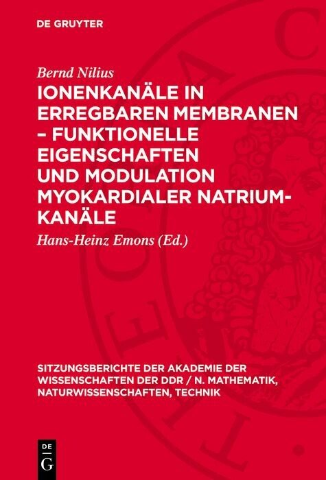 Cover Ionenkanäle in erregbaren Membranen - funktionelle Eigenschaften und Modulation myokardialer Natrium-Kanäle