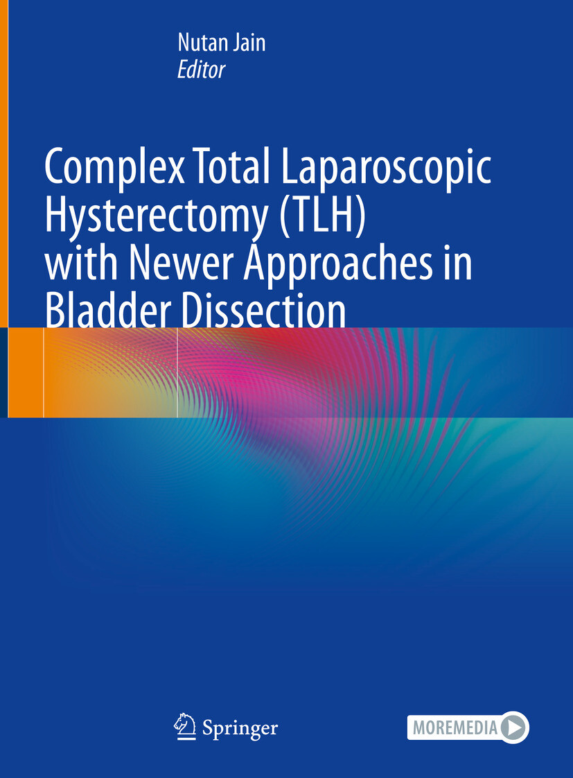 Cover Complex Total Laparoscopic Hysterectomy (TLH) with Newer Approaches in Bladder Dissection