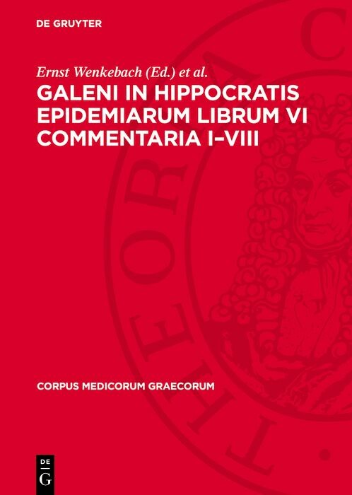 Galeni In Hippocratis Epidemiarum Librum VI Commentaria I-VIII