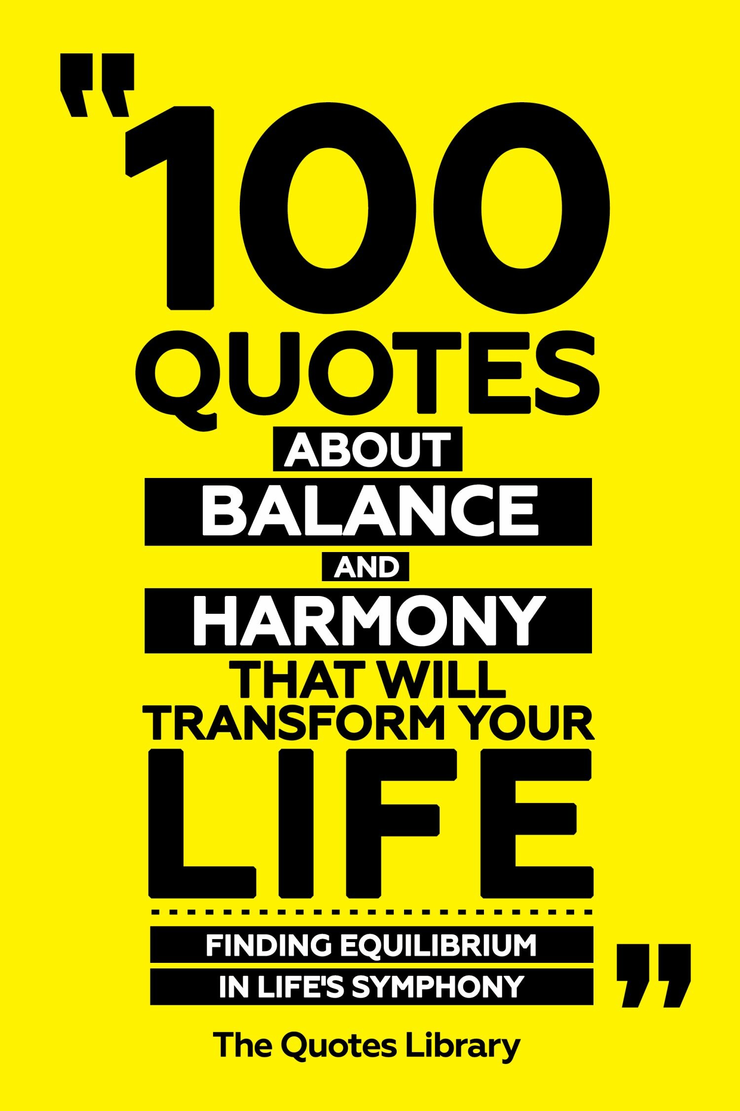 Cover 100 Quotes About Balance And Harmony That Will Transform Your Life - Finding Equilibrium In Life's Symphony