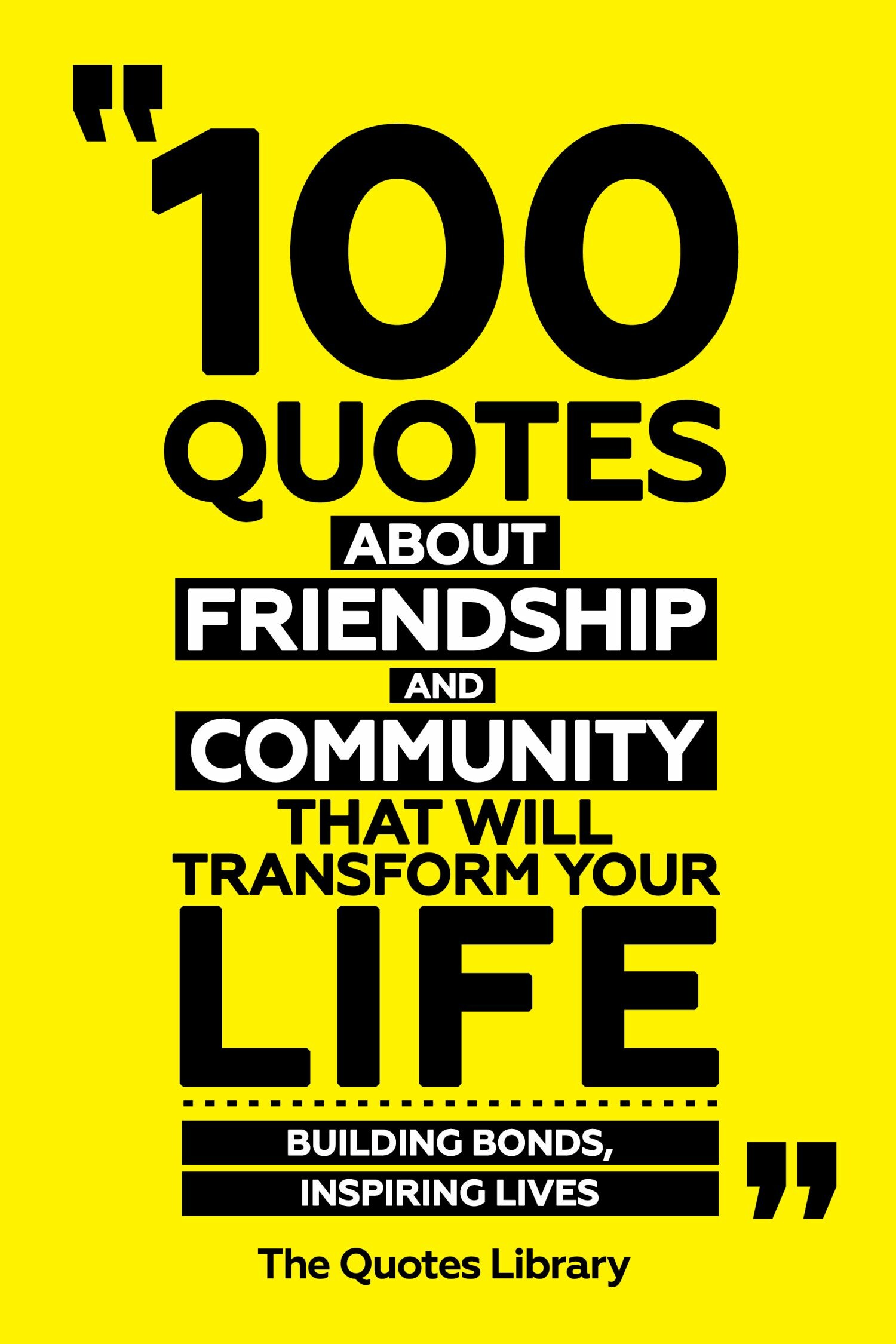 Cover 100 Quotes About Friendship And Community That Will Transform Your Life - Building Bonds, Inspiring Lives