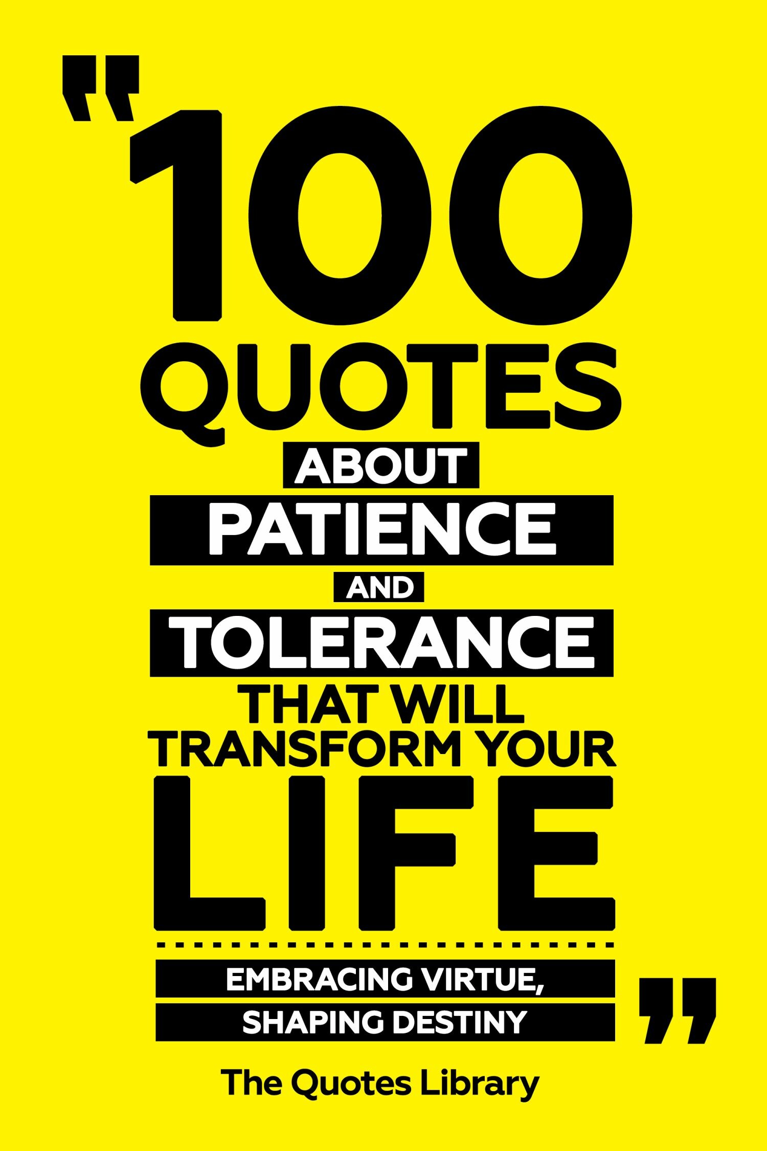 Cover 100 Quotes About Patience And Tolerance That Will Transform Your Life - Embracing Virtue, Shaping Destiny