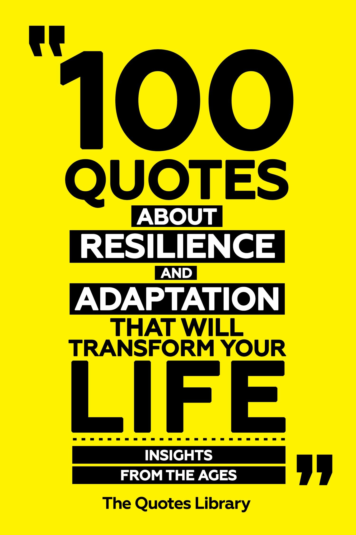 Cover 100 Quotes About Resilience And Adaptation That Will Transform Your Life - Insights From The Ages