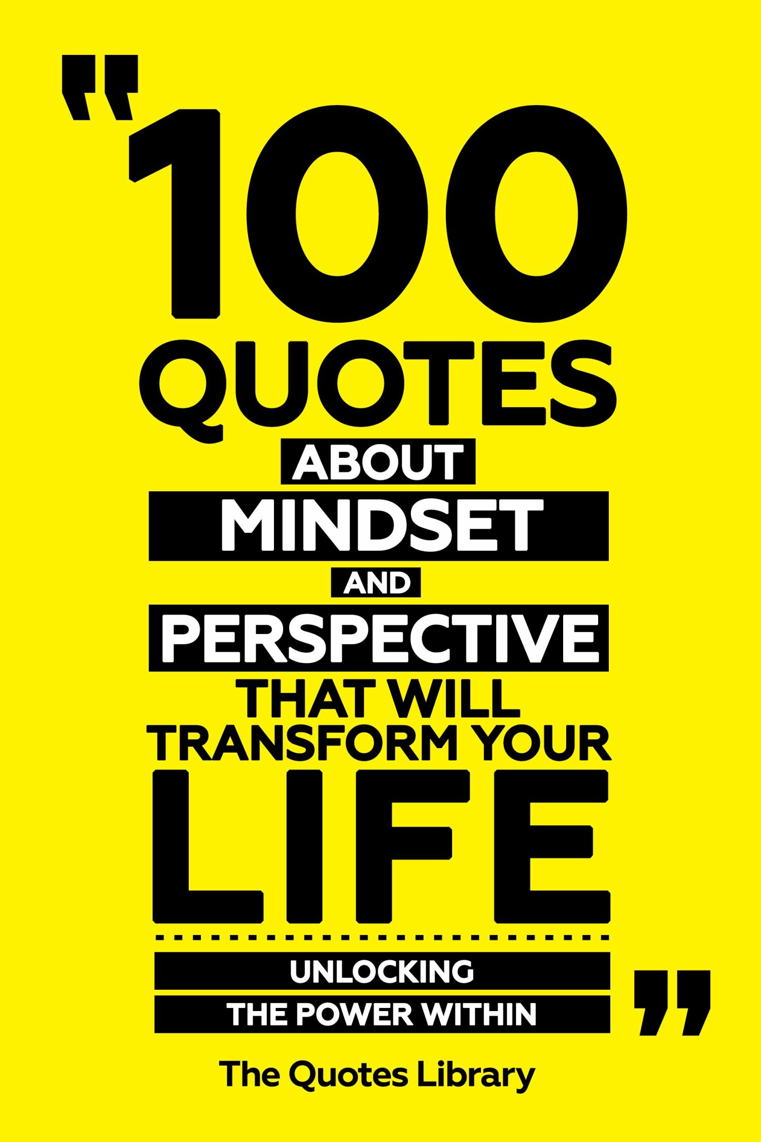 Cover 100 Quotes About Mindset And Perspective That Will Transform Your Life - Unlocking The Power Within