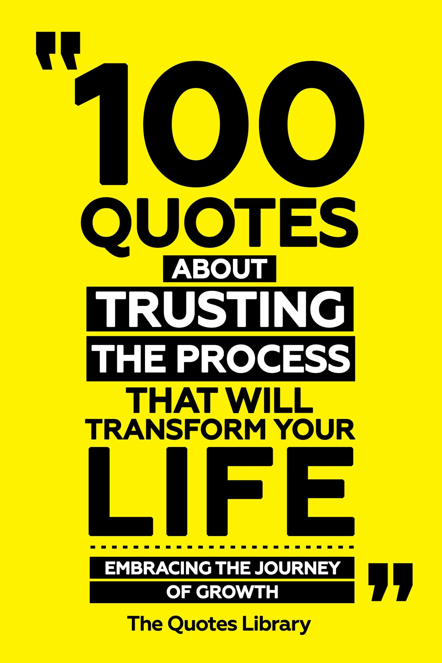Cover 100 Quotes About Trusting The Process That Will Transform Your Life - Embracing The Journey Of Growth