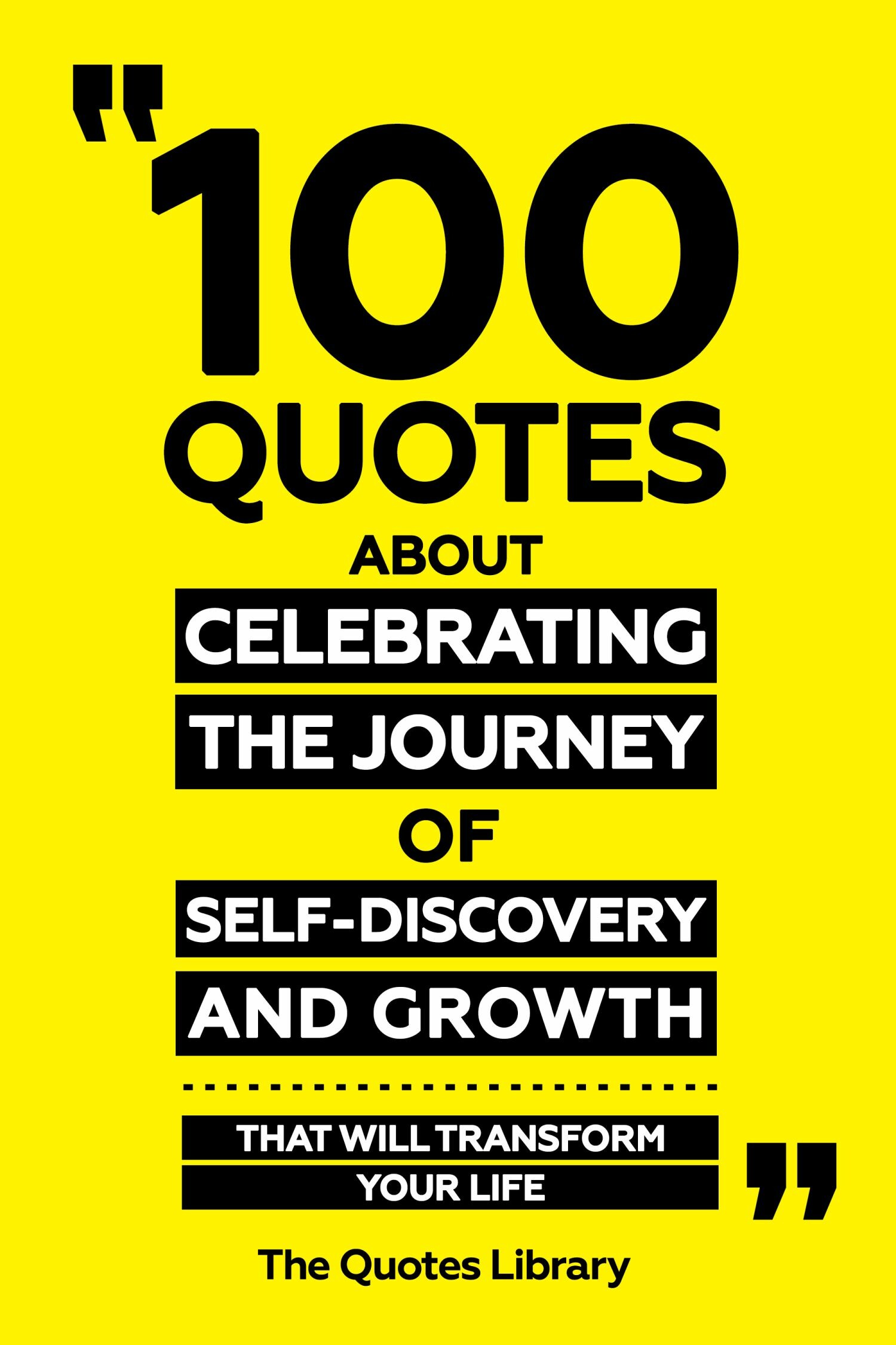 Cover 100 Quotes About Celebrating The Journey Of Self-Discovery And Growth - That Will Transform Your Life