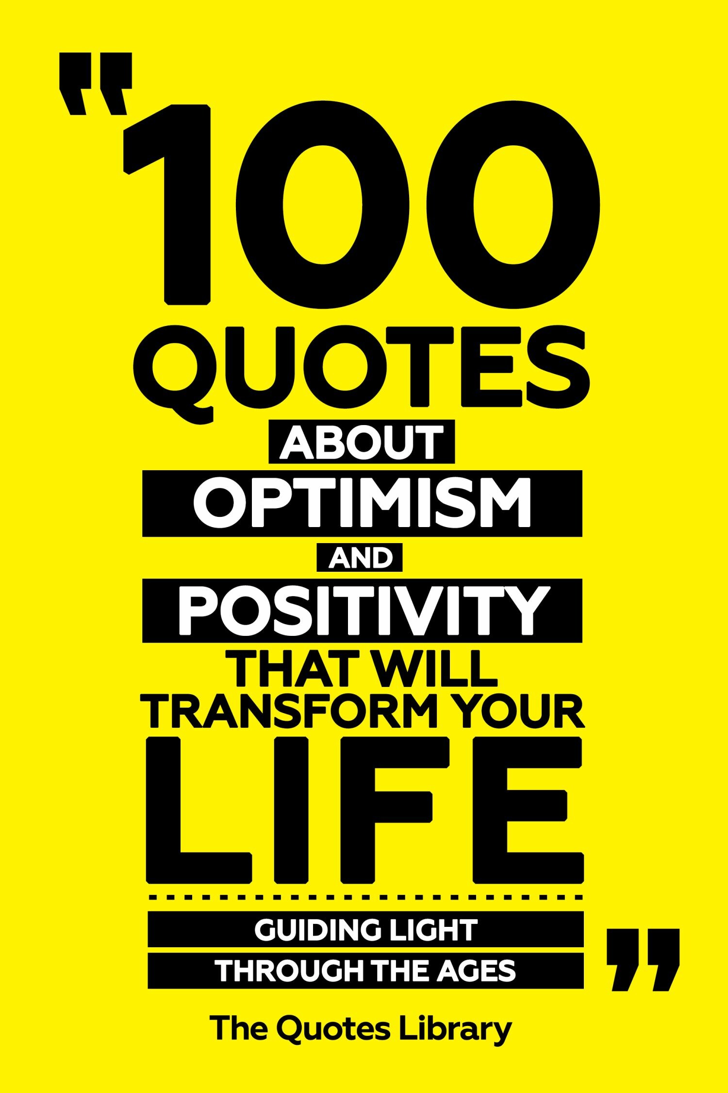 Cover 100 Quotes About Optimism And Positivity That Will Transform Your Life - Guiding Light Through The Ages