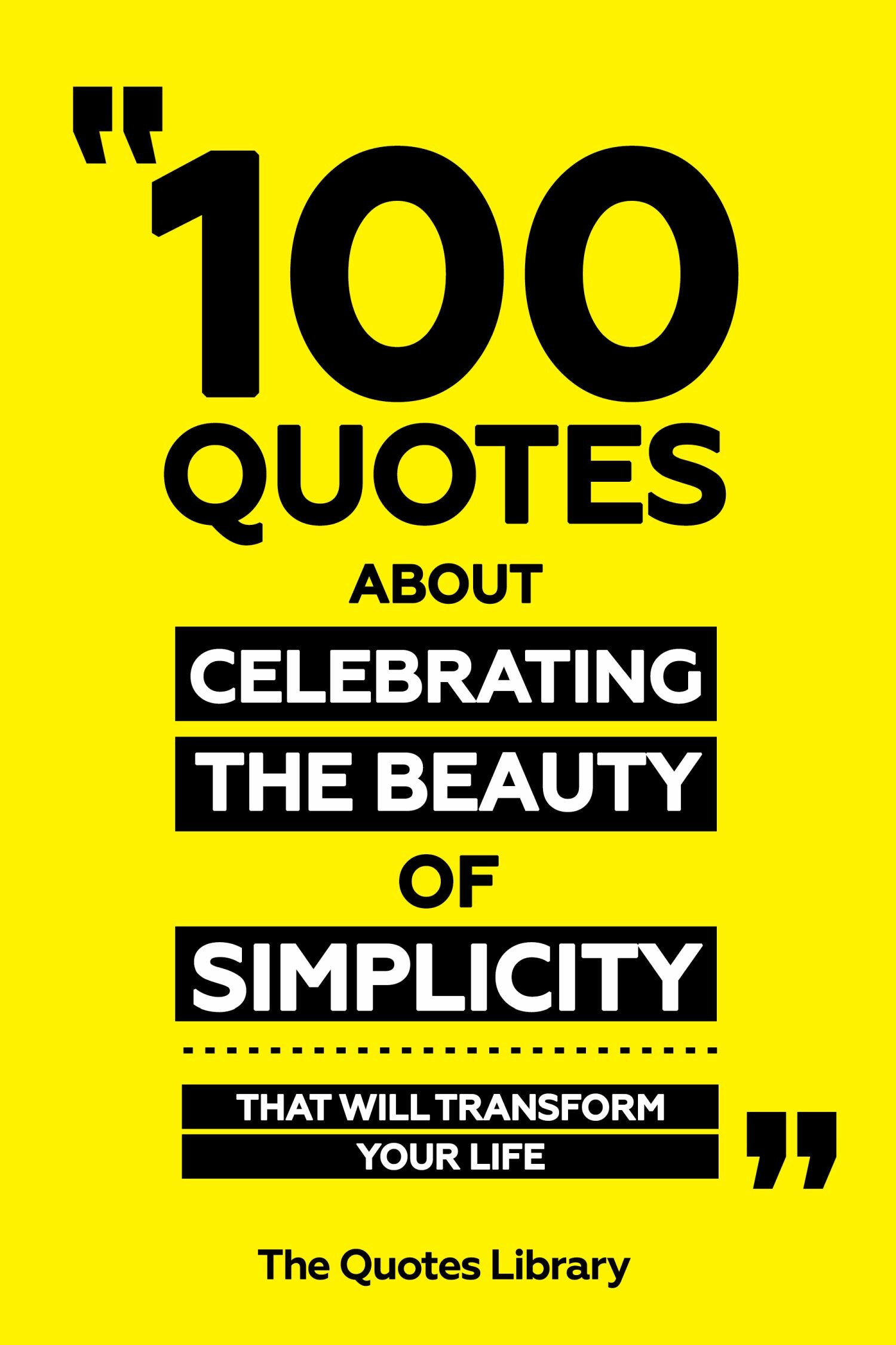 Cover 100 Quotes About Celebrating The Beauty Of Simplicity - That Will Transform Your Life