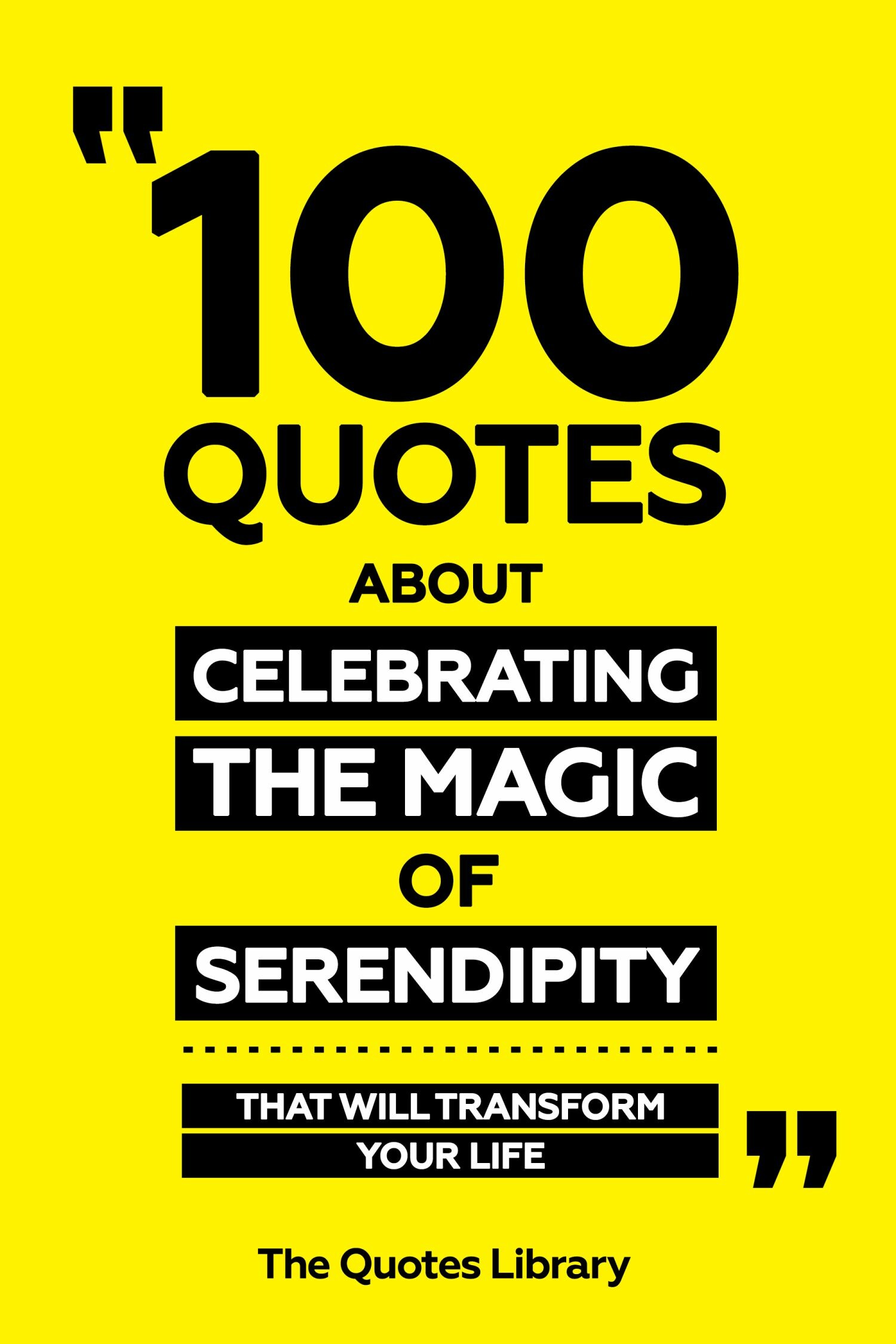 Cover 100 Quotes About Celebrating The Magic Of Serendipity - That Will Transform Your Life