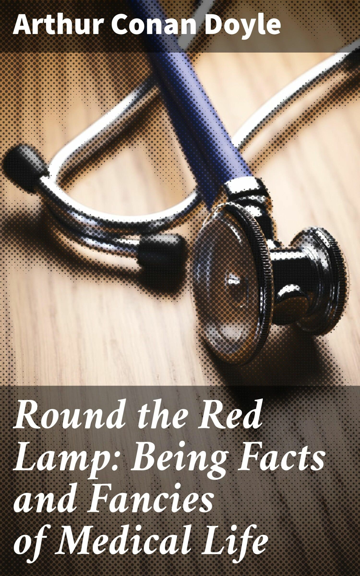 Cover Round the Red Lamp: Being Facts and Fancies of Medical Life