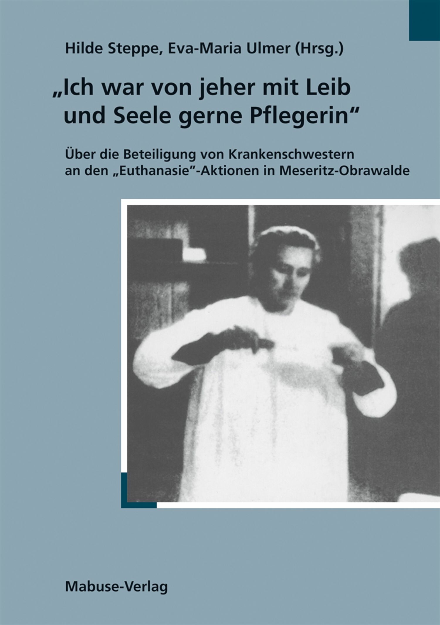 Cover 'Ich war von jeher mit Leib und Seele gerne Pflegerin'
