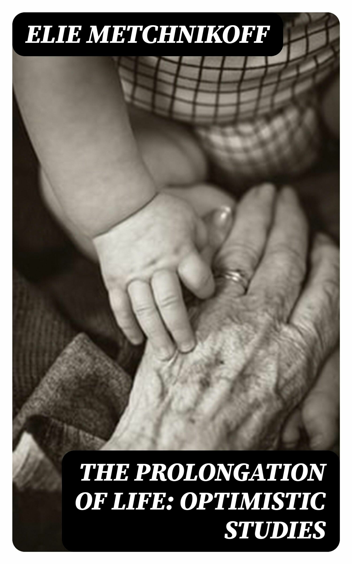 Cover The Prolongation of Life: Optimistic Studies