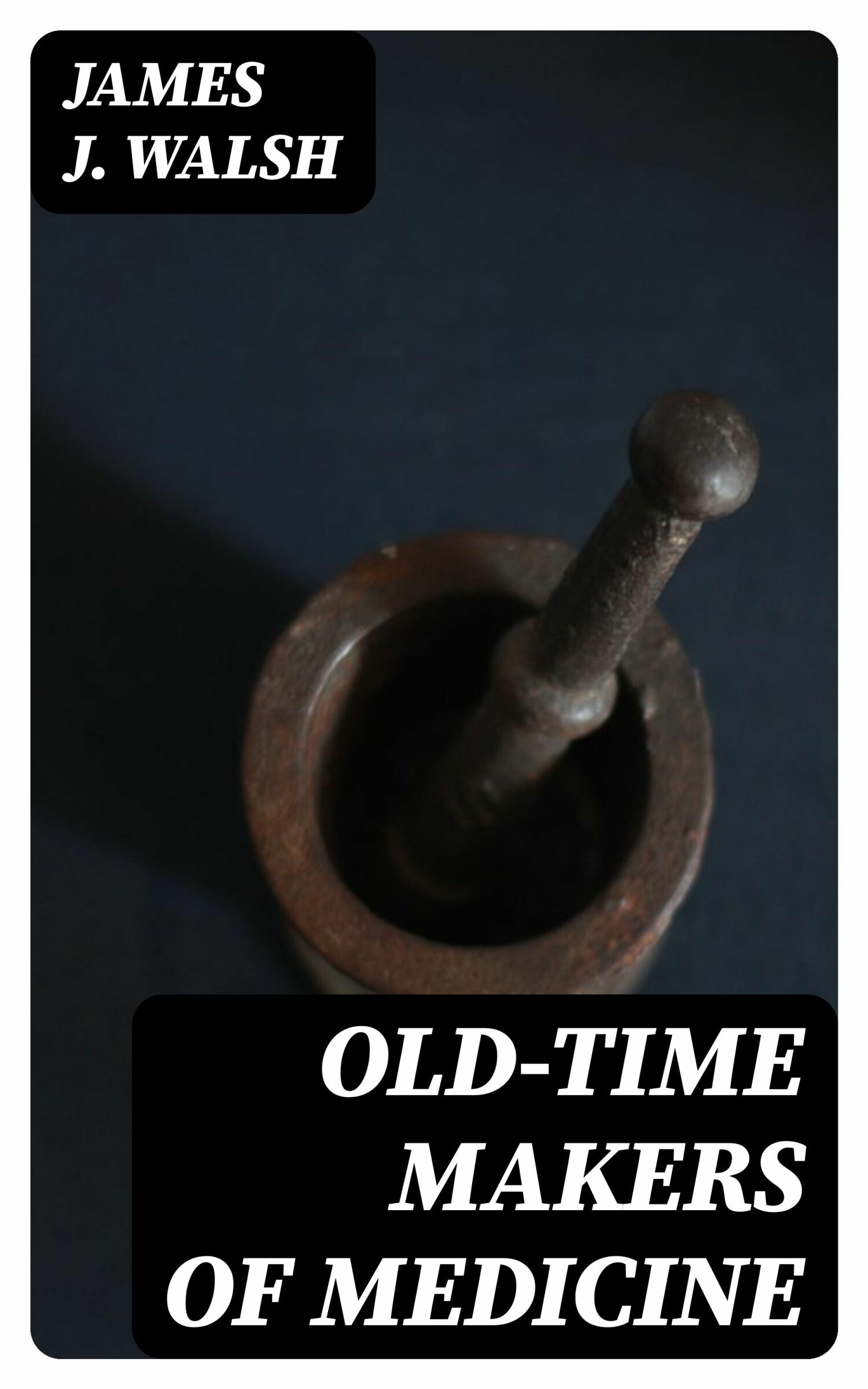 Cover Old-Time Makers of Medicine