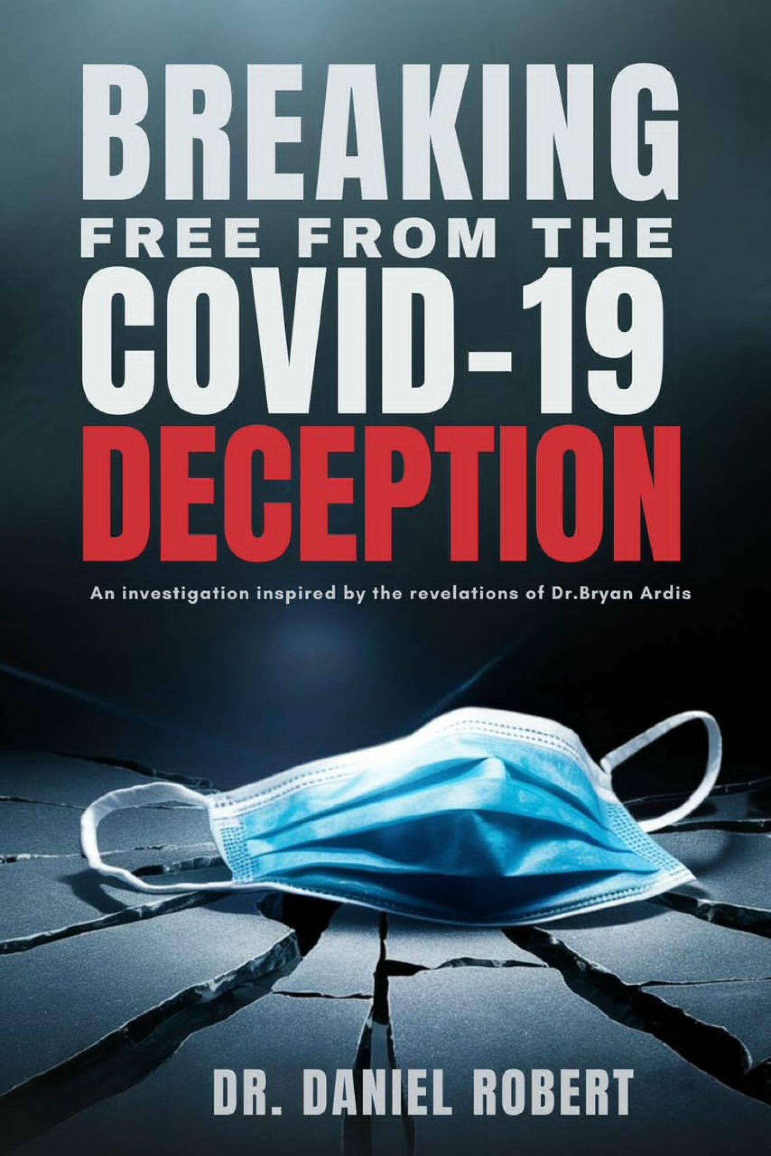 Breaking Free from the Covid-19 Deception