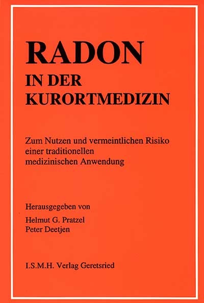 Radon in der Kurortmedizin : Zum Nutzen und vermeindlichen Risiko einer traditionellen medizinischen Anwendung