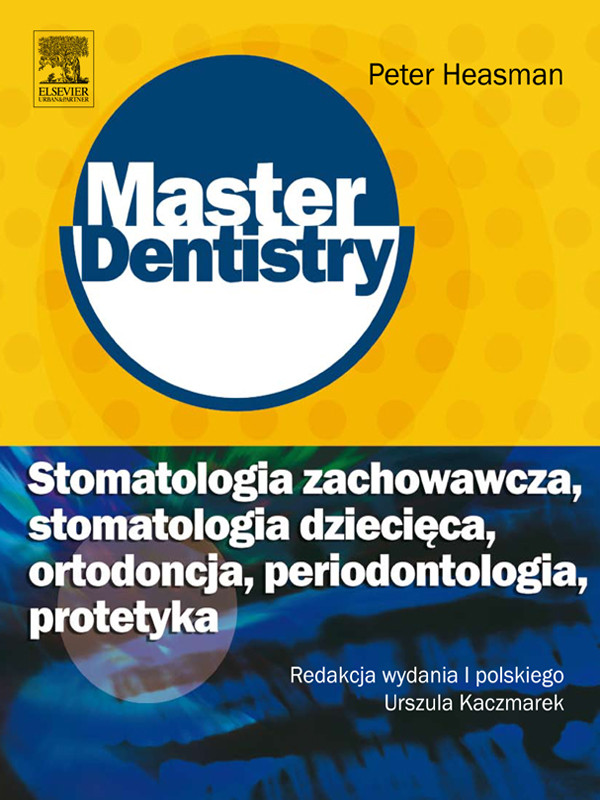 Stomatologia zachowawcza, stomatologia dziecieca, ortodoncja, periodontologia, protetyka. Seria Master Dentistry