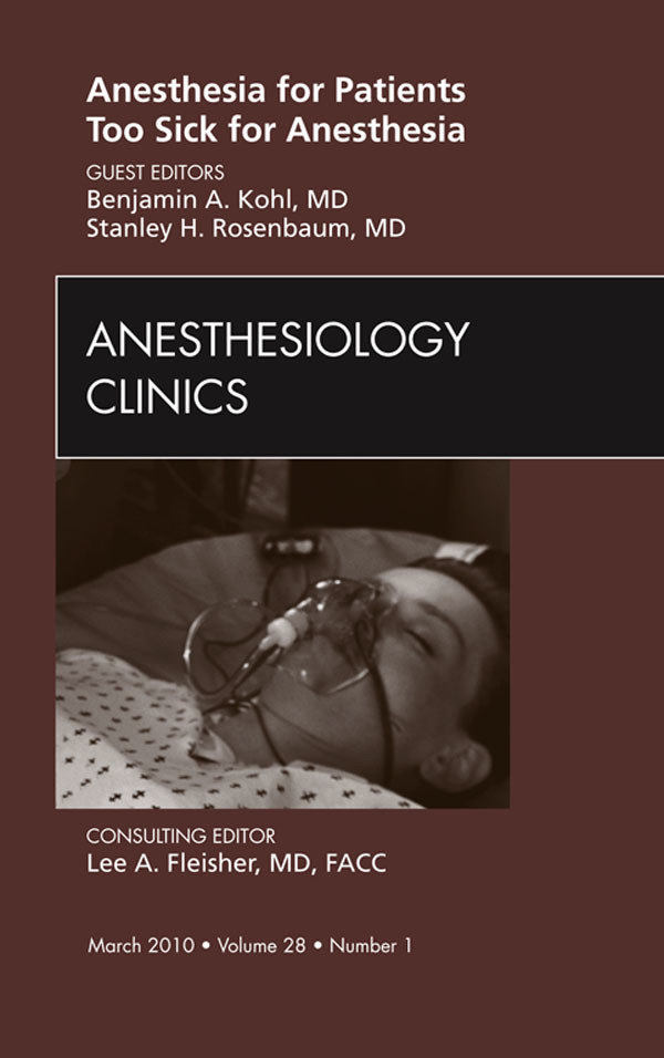Anesthesia for Patients Too Sick for Anesthesia, An Issue of Anesthesiology Clinics