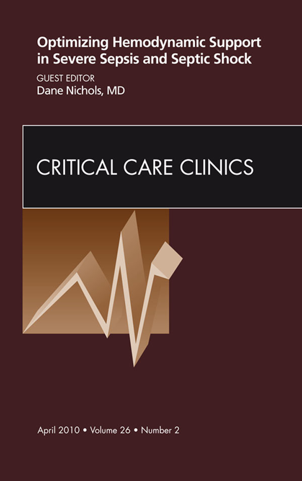 Cover Optimizing Hemodynamic Support in Severe Sepsis and Septic Shock, An Issue of Critical Care Clinics