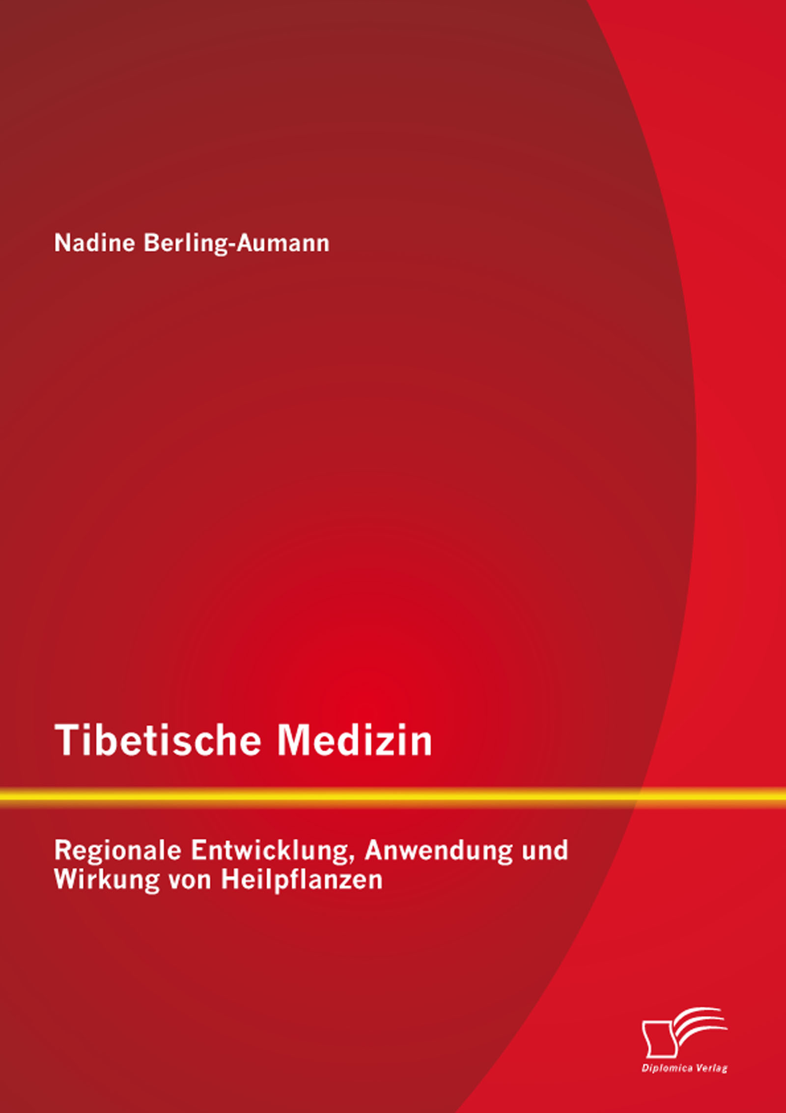 Cover Tibetische Medizin: Regionale Entwicklung, Anwendung und Wirkung von Heilpflanzen