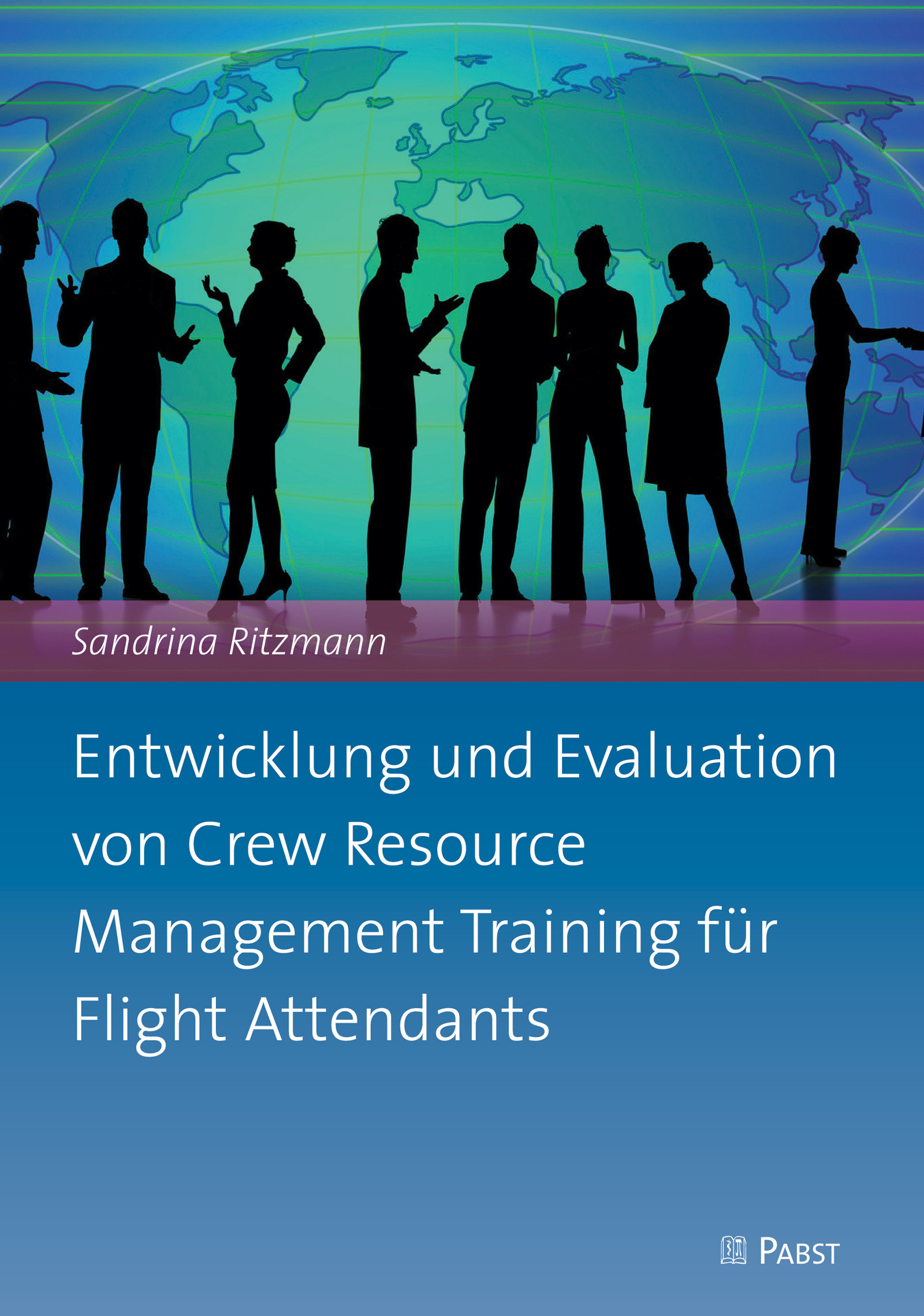 Cover Entwicklung und Evaluation von Crew Resource Management Training für Flight Attendants