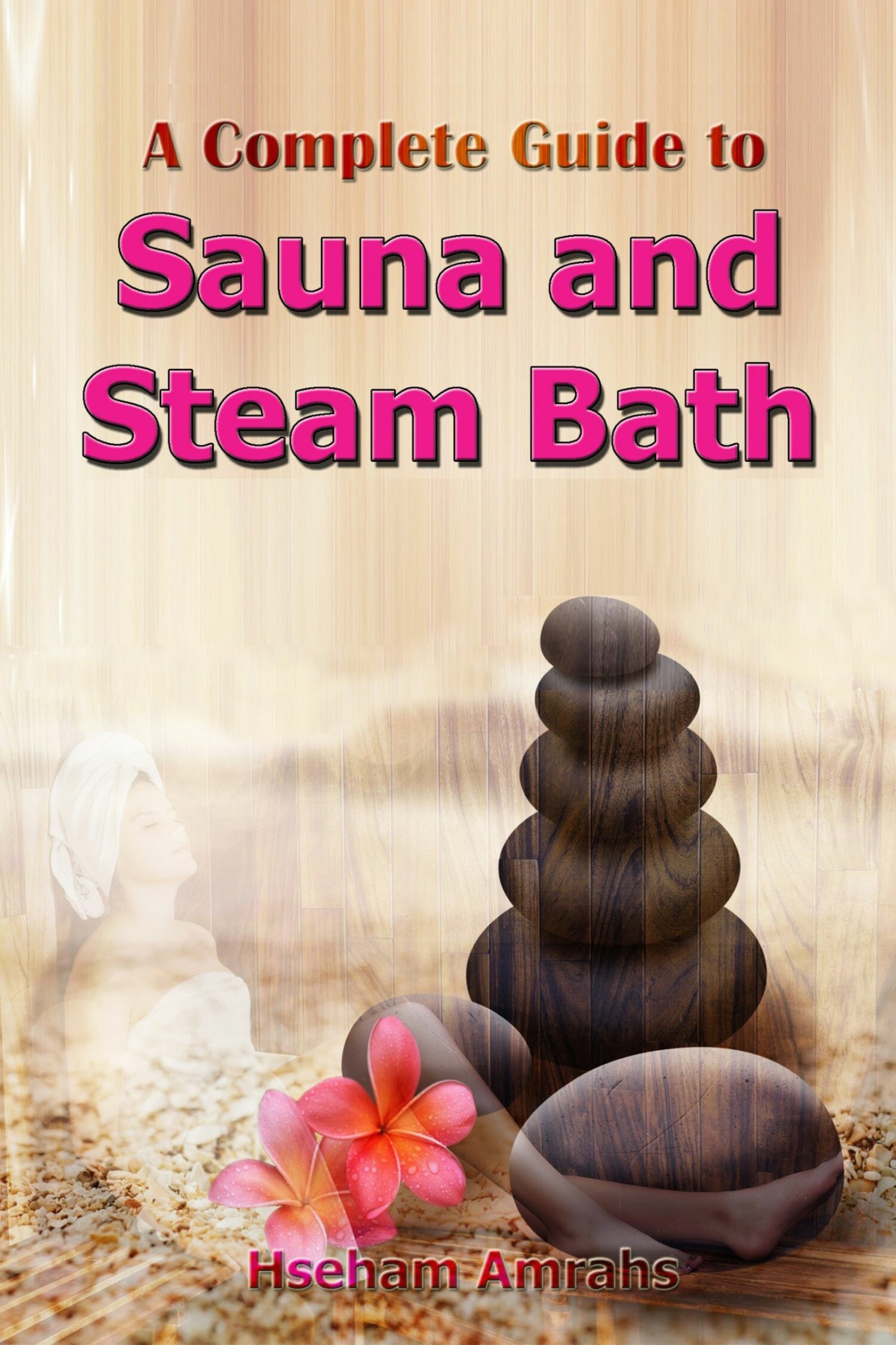 A complete Guide to Sauna and Steam Bath