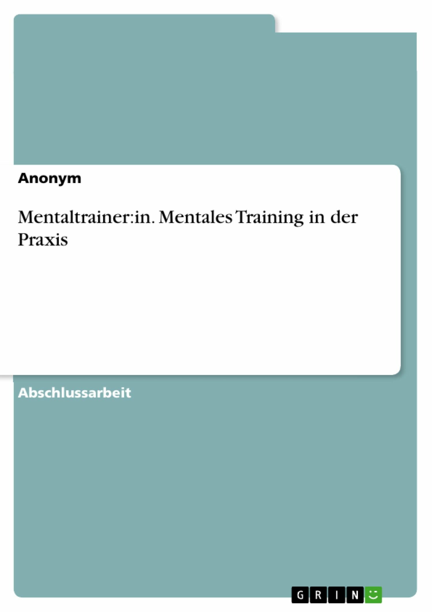 Mentaltrainer:in. Mentales Training in der Praxis