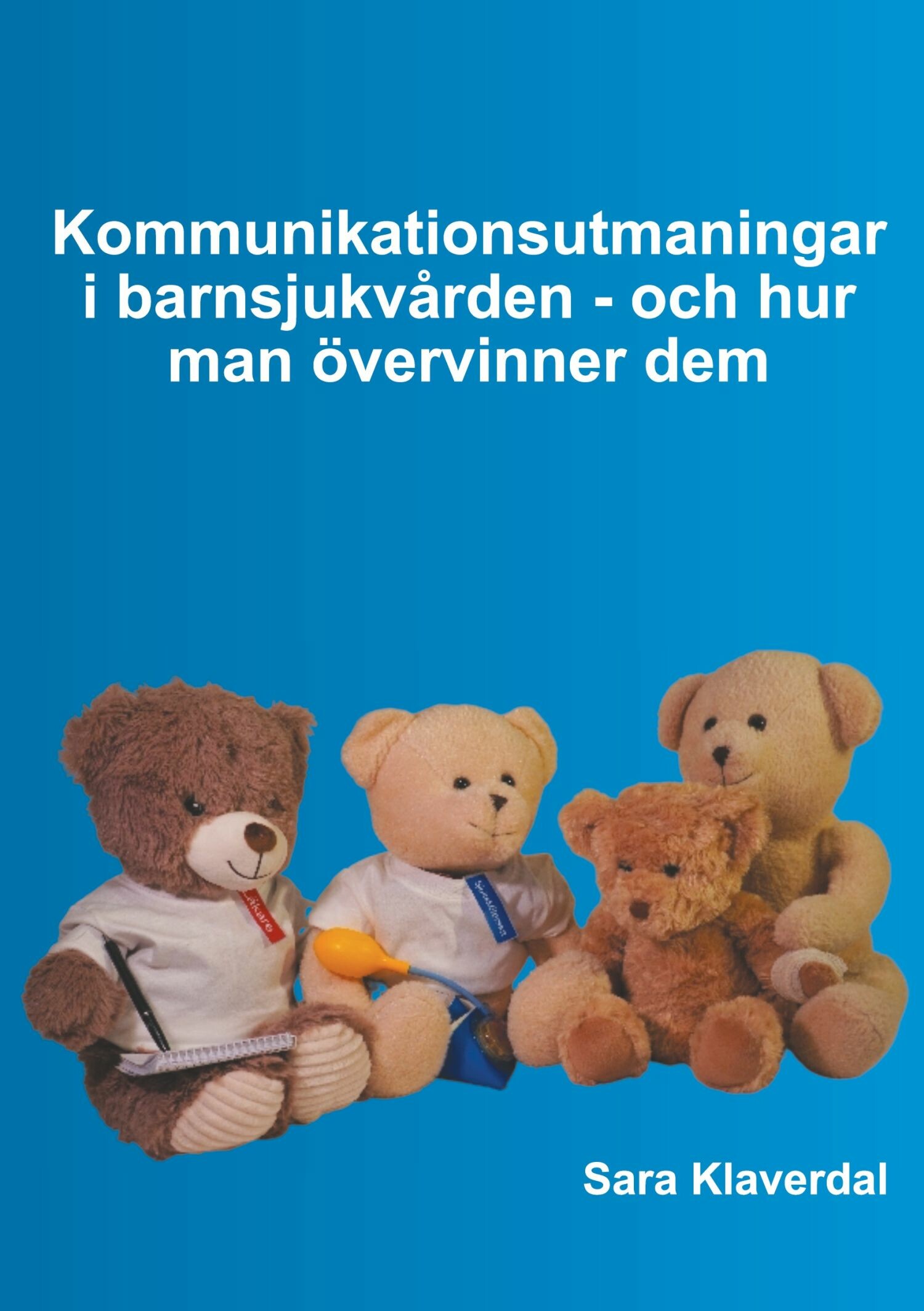 Kommunikationsutmaningar i barnsjukvården - och hur man övervinner dem