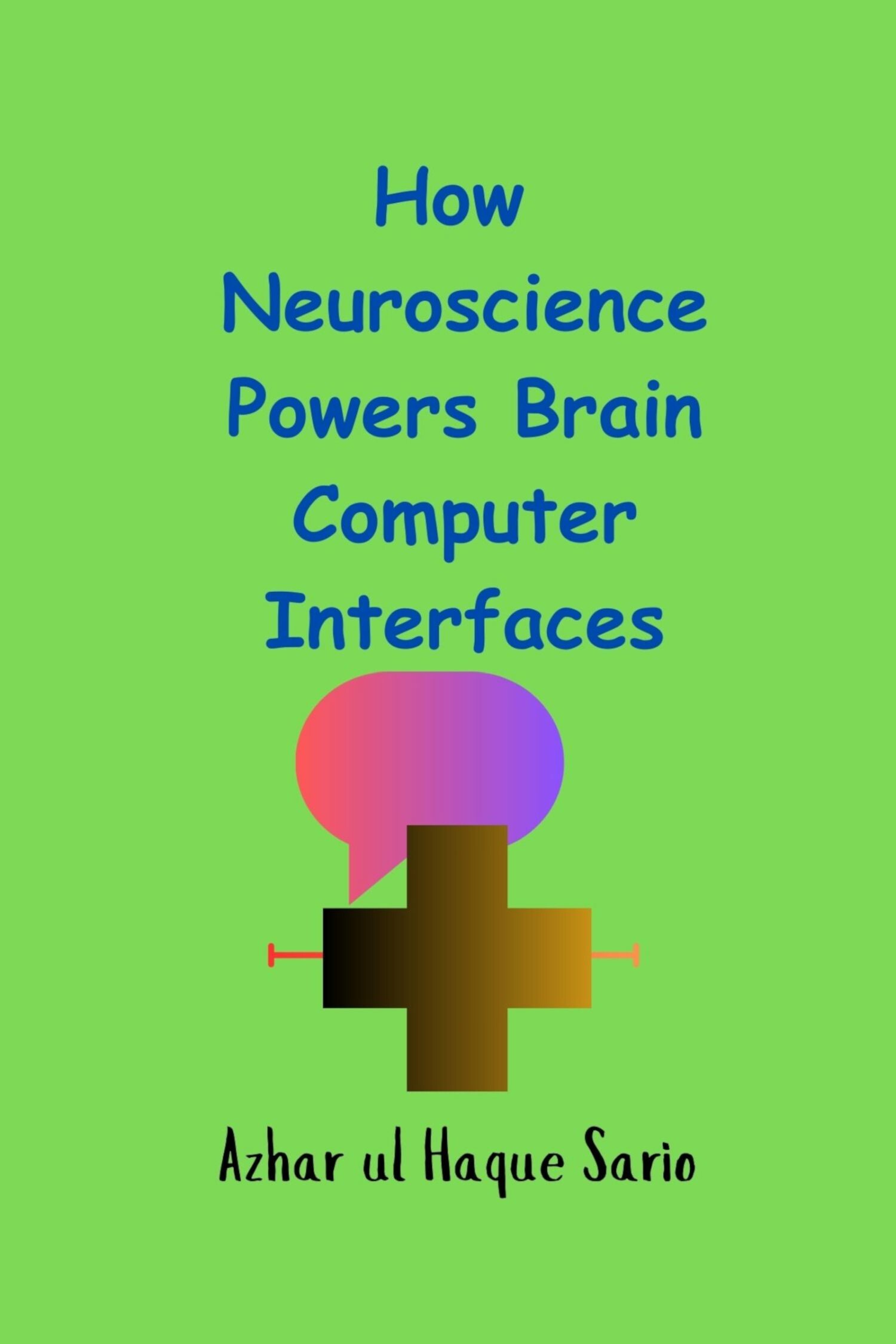 Cover How Neuroscience Powers Brain Computer Interfaces