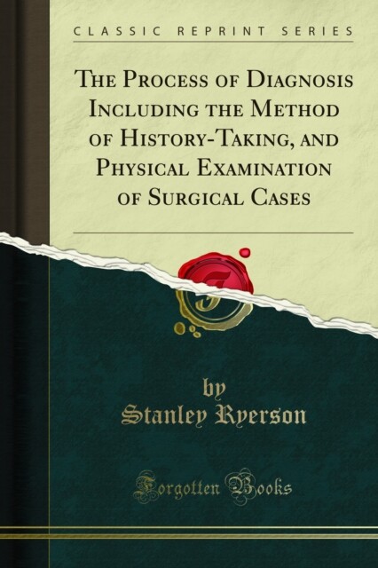 Cover Process of Diagnosis Including the Method of History-Taking, and Physical Examination of Surgical Cases