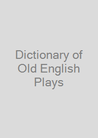 Dictionary of Old English Plays
