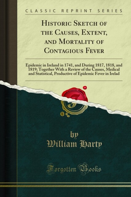 Cover Historic Sketch of the Causes, Extent, and Mortality of Contagious Fever